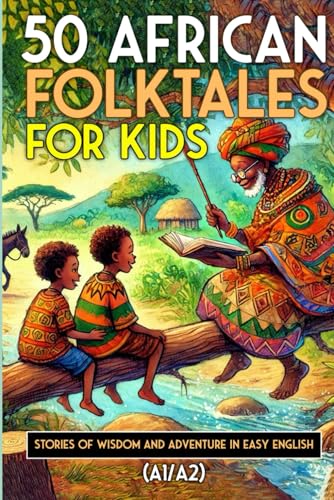 50 African Folktales for Kids and ESL learners: Stories of Wisdom and Adventure in Easy English (A1/A2): Timeless African Short Stories to Spark Imagination and Build English Skills for Young Readers von Independently published
