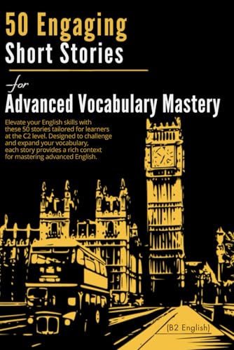 50 Engaging Short Stories for Advanced Vocabulary Mastery (C2 English): Enhance Your Skills Through Captivating Tales von Independently published