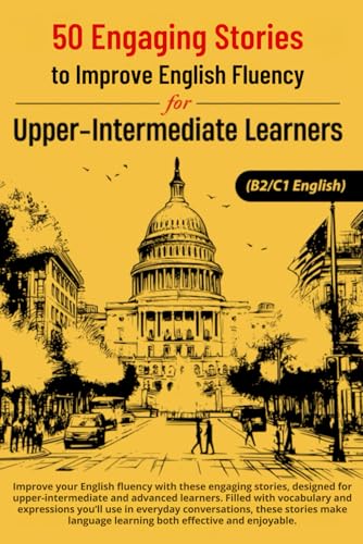 50 Engaging Stories for Upper-Intermediate and Advanced English Learners (B2/C1): Improve Vocabulary and Conversation Skills von Independently published