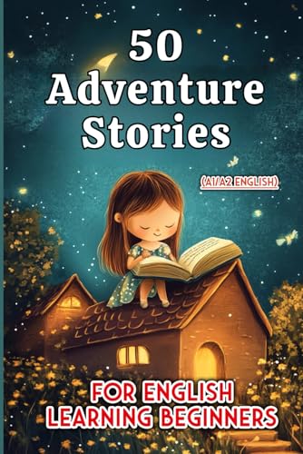50 Fun Adventure Stories for Kids: Beginner English Reading (A1/A2 Level) von Independently published