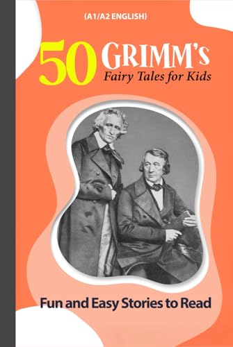 50 Grimm's Fairy Tales for Kids: Fun and Easy Stories to Read (A1/A2 English): Simple and Magical Stories for Young English Learners von Independently published