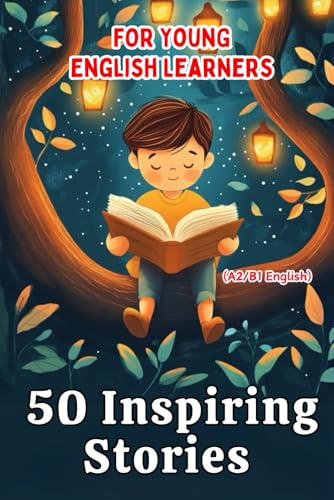 50 Inspiring Stories for Young English Learners (A2/B1 English): A Fun and Effective ESL Resource for Kids and Teens! von Independently published