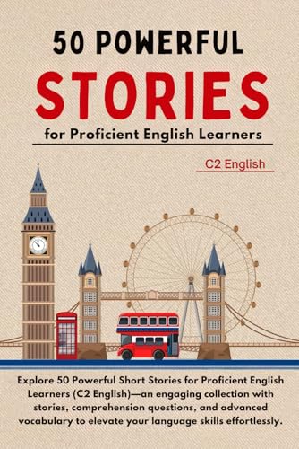50 Powerful Short Stories for Proficient English Learners (C2 English) - 373pgs: Master Advanced English with Engaging Tales: Expand Vocabulary, Enhance Comprehension, and Sharpen Your Skills von Independently published