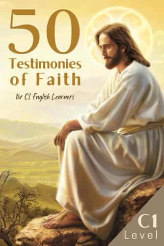 50 Testimonies of Faith: Inspiring Christian Stories for English Learning and Vocabulary Building 50 Testimonies of Faith: Inspiring Christian Stories for English Learning and Vocabulary Building von Independently published