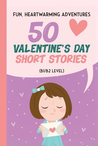 50 Valentine's Day Short Stories: Fun, Heartwarming Adventures for ESL Learners and Kids: Engaging ESL Adventures: 50 Valentine's Day Stories for Kids with B1/B2 Vocabulary 50 Valentine's Day Short Stories: Fun, Heartwarming Adventures for ESL Learners and Kids: Engaging ESL Adventures: 50 Valentine's Day Stories for Kids with B1/B2 Vocabulary von Independently published