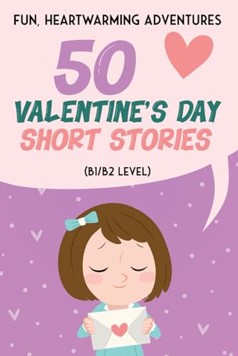 50 Valentine's Day Short Stories: Fun, Heartwarming Adventures for ESL Learners and Kids: Engaging ESL Adventures: 50 Valentine's Day Stories for Kids with B1/B2 Vocabulary 50 Valentine's Day Short Stories: Fun, Heartwarming Adventures for ESL Learners and Kids: Engaging ESL Adventures: 50 Valentine's Day Stories for Kids with B1/B2 Vocabulary von Independently published