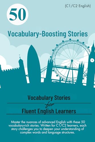50 Vocabulary-Boosting Stories for Fluent English Learners (C1/C2 English): Boost Your Vocabulary and Fluency: 50 Engaging Stories for C1/C2 English Learners von Independently published