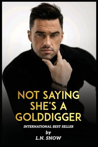 Laura-Nicole Snow New Book Not Saying She's A Golddigger Laura-Nicole Snow New Book Not Saying She's A Golddigger von Ingramspark