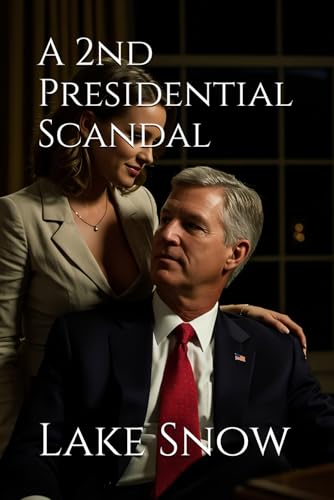 A 2nd Presidential Scandal (Reign of Lust, Band 2) von Independently published