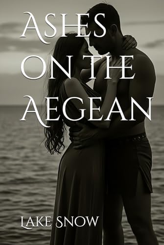 Ashes on the Aegean (Romance by the Azure Waters) Ashes on the Aegean (Romance by the Azure Waters) von Independently published