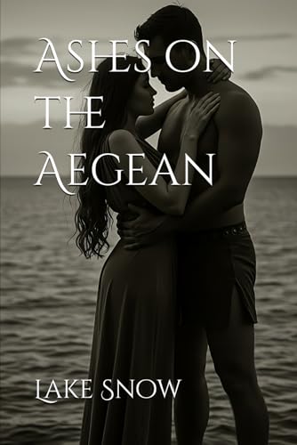 Ashes on the Aegean (Romance by the Azure Waters) Ashes on the Aegean (Romance by the Azure Waters) von Independently published