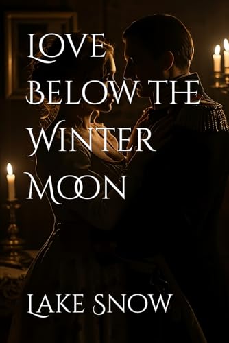 Love Below the Winter Moon (Where the Snow Falls Red) Love Below the Winter Moon (Where the Snow Falls Red) von Independently published