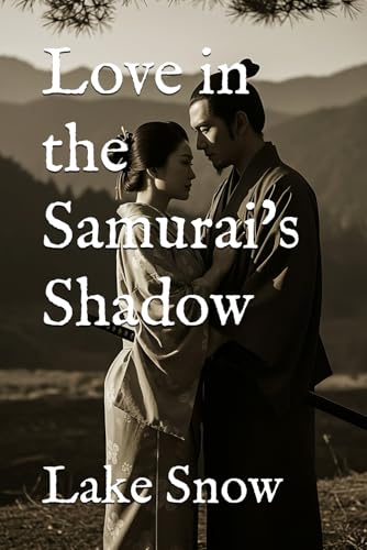 Love in the Samurai's Shadow (The Lotus Petal) Love in the Samurai's Shadow (The Lotus Petal) von Independently published