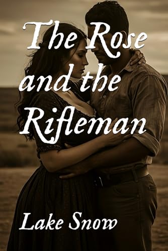 The Rose and the Rifleman (Lawless Lands) The Rose and the Rifleman (Lawless Lands) von Independently published