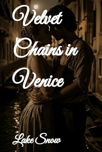 Velvet Chains in Venice (Tales of the Old) Velvet Chains in Venice (Tales of the Old) von Independently published