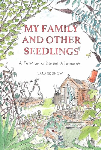 My Family and Other Seedlings: A Year on a Dorset Allotment von Quercus