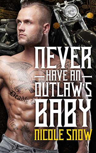 Never Have an Outlaw's Baby: Deadly Pistols MC Romance (Outlaw Love) von CREATESPACE