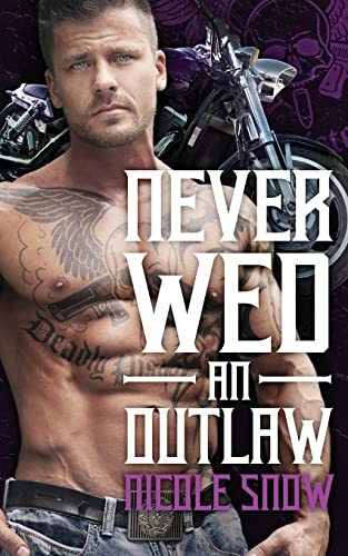 Never Wed an Outlaw: Deadly Pistols MC Romance (Outlaw Love) von CREATESPACE