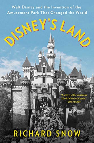 Disney's Land: Walt Disney and the Invention of the Amusement Park That Changed the World von Simon & Schuster
