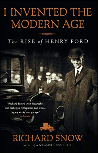 I Invented the Modern Age: The Rise of Henry Ford von Scribner Book Company