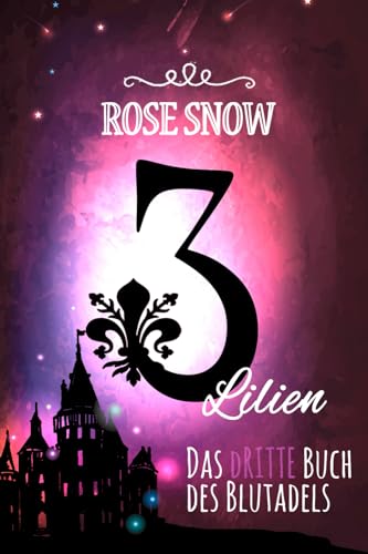 3 Lilien: Das dritte Buch des Blutadels (Die Bücher des Blutadels 3, Romantasy Bücher Trilogie Deutsch) von Independently published