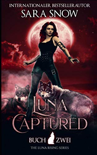 Luna Captured: Buch 2 Luna Rising-Reihe (Eine Reihe mit paranormalen Gestaltwandlern) von Independently published