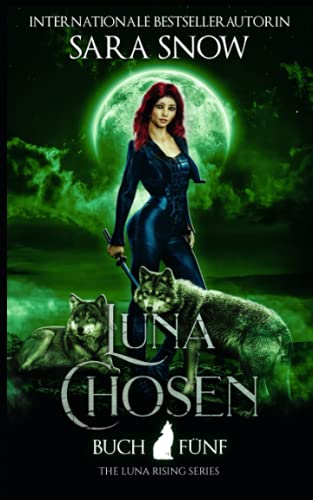 Luna Chosen: Buch 5 Luna Rising-Reihe (Eine Reihe mit paranormalen Gestaltwandlern) von Independently published
