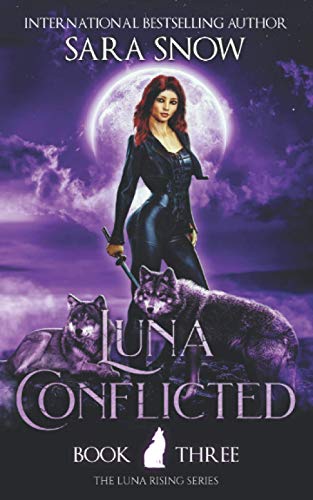 Luna Conflicted: Book 3 of The Luna Rising Series (A Paranormal Shifter Romance Series)