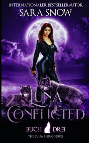 Luna Conflicted: Buch 3 Luna Rising-Reihe (Eine Reihe mit paranormalen Gestaltwandlern) von Independently published