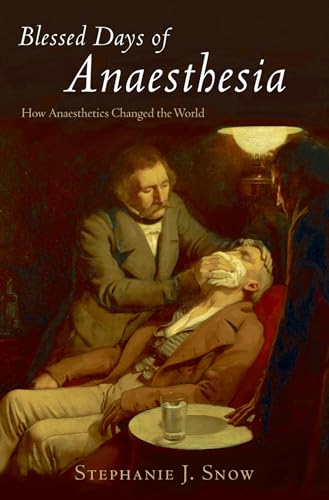 Blessed Days of Anaesthesia: How anaesthetics changed the world
