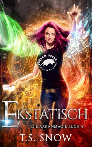 Ekstatisch (Die Arkanmagie, Band 5)