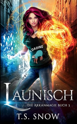 Launisch (Die Arkanmagie, Band 3)