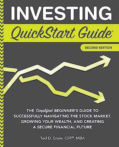 Investing QuickStart Guide: The Simplified Beginner's Guide to Successfully Navigating the Stock Market, Growing Your Wealth & Creating a Secure ... & Investing - QuickStart Guides, Band 2)