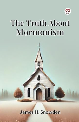 The Truth About Mormonism The Truth About Mormonism von Double 9 Books