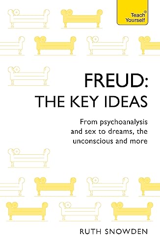 Freud: The Key Ideas: Psychoanalysis, dreams, the unconscious and more (TY Philosophy) von Teach Yourself