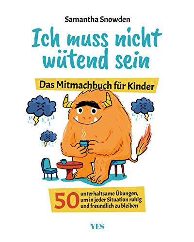 Ich muss nicht wütend sein: Das Mitmachbuch für Kinder. 50 unterhaltsame Übungen, um in jeder Situation ruhig und freundlich zu bleiben Ich muss nicht wütend sein: Das Mitmachbuch für Kinder. 50 unterhaltsame Übungen, um in jeder Situation ruhig und freundlich zu bleiben