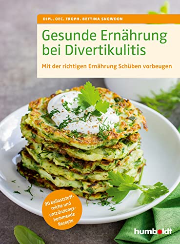 Gesunde Ernährung bei Divertikulitis: Mit der richtigen Ernährung Schüben vorbeugen. 90 ballaststoffreiche und entzündungshemmende Rezepte