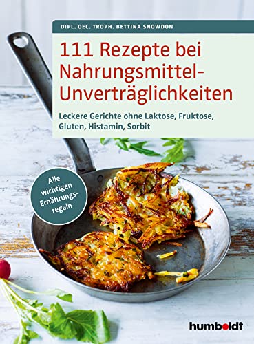 111 Rezepte bei Nahrungsmittelunverträglichkeiten: Leckere Gerichte ohne Laktose, Fruktose, Gluten, Histamin, Sorbit. Alle wichtigen Ernährungsregeln 111 Rezepte bei Nahrungsmittelunverträglichkeiten: Leckere Gerichte ohne Laktose, Fruktose, Gluten, Histamin, Sorbit. Alle wichtigen Ernährungsregeln