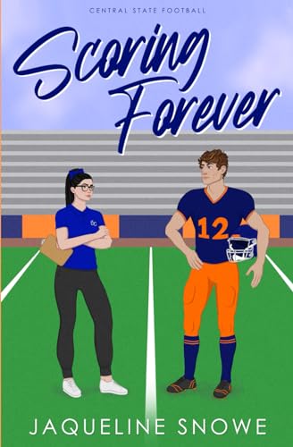 Scoring Forever: a best friends to enemies to lovers sports romance (Central State Football, Band 3)