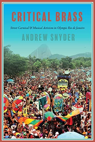 Critical Brass: Street Carnival and Musical Activism in Olympic Rio De Janeiro (Music / Culture) von Wesleyan University Press