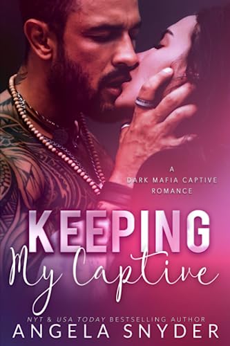 Keeping My Captive: A Dark Mafia Captive Romance (Keeping What's Mine, Band 3) von Independently published