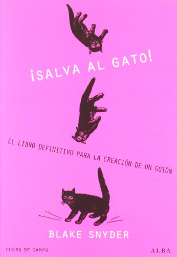 !Salva al gato!: El libro definitivo para la creación de un guión (Fuera de Campo, Band 13) von ALBA