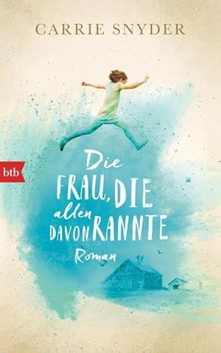Die Frau, die allen davonrannte: Roman