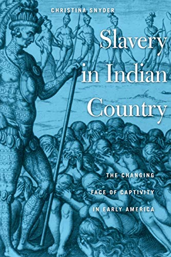 Slavery in Indian Country: The Changing Face of Captivity in Early America