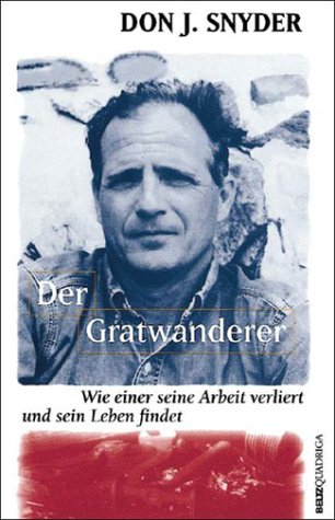 Der Gratwanderer: Wie einer seine Arbeit verliert und sein Leben findet von Quadriga, Berlin