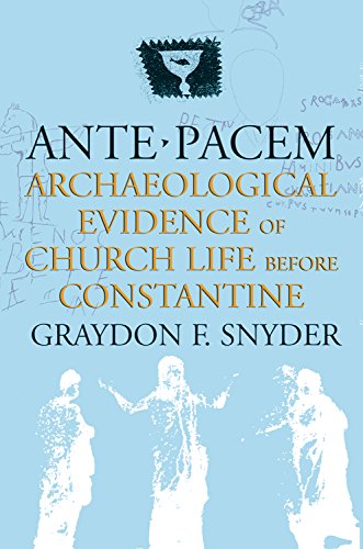 Ante Pacem: Archaeological Evidence of Church Life Before Constantine