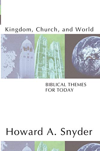 Kingdom, Church, and World: Biblical Themes for Today: Biblical Themes for Today