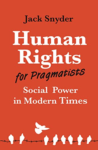 Human Rights for Pragmatists: Social Power in Modern Times (Princeton Studies in International History and Politics, 223) von Princeton University Press