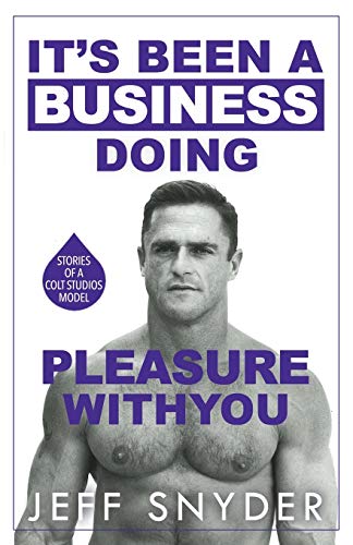 It's Been a Business Doing Pleasure with You: Stories of a Colt Studios Model von Gatekeeper Press