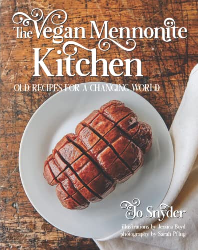 The Vegan Mennonite Kitchen: Old Recipes for a Changing World